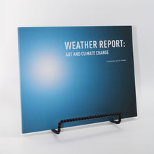 Load image into Gallery viewer, Weather Report: Art and Climate Change. A catalog provided by BMoCA
