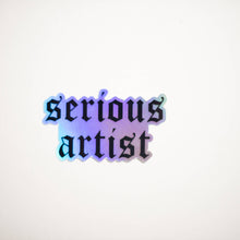 Load image into Gallery viewer, 'Serious Artist" Holographic Sticker