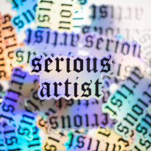 Load image into Gallery viewer, 'Serious Artist" Holographic Sticker