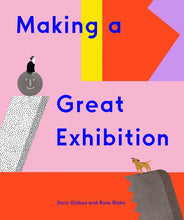 Load image into Gallery viewer, Making a Great Exhibition (Books for Kids, Art for Kids, Art Book) by Doro Globus
