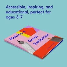 Load image into Gallery viewer, Making a Great Exhibition (Books for Kids, Art for Kids, Art Book) by Doro Globus
