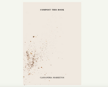 Load image into Gallery viewer, Compost This Book - Cassandra Marketos
